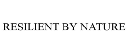 RESILIENT BY NATURE trademark