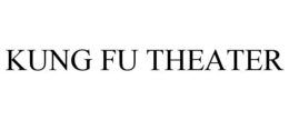 KUNG FU THEATER trademark