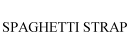 SPAGHETTI STRAP trademark