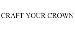 CRAFT YOUR CROWN trademark