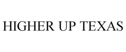HIGHER UP TEXAS trademark