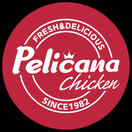 FRESH & DELICIOUS, PELICANA CHICKEN, SINCE 1982 trademark