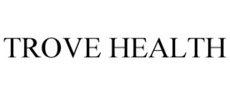 TROVE HEALTH trademark