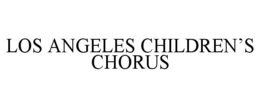 LOS ANGELES CHILDREN'S CHORUS trademark