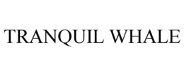 TRANQUIL WHALE trademark