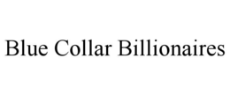 BLUE COLLAR BILLIONAIRES trademark