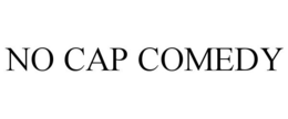 NO CAP COMEDY trademark