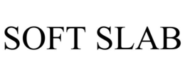 SOFT SLAB trademark