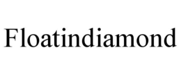 FLOATINDIAMOND trademark
