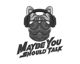 MAYBE YOU SHOULD TALK trademark
