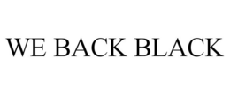 WE BACK BLACK trademark