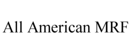 ALL AMERICAN MRF trademark