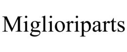 MIGLIORIPARTS trademark