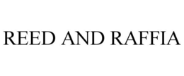REED AND RAFFIA trademark