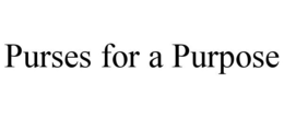 PURSES FOR A PURPOSE trademark