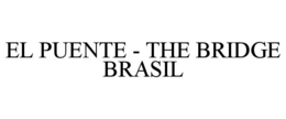 EL PUENTE - THE BRIDGE BRASIL trademark