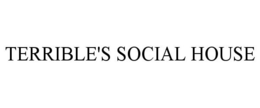 TERRIBLE'S SOCIAL HOUSE trademark
