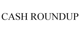 CASH ROUNDUP trademark