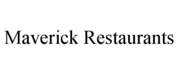 MAVERICK RESTAURANTS trademark