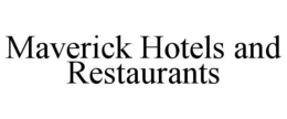 MAVERICK HOTELS AND RESTAURANTS trademark