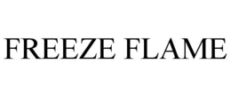 FREEZE FLAME trademark