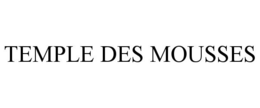 TEMPLE DES MOUSSES trademark