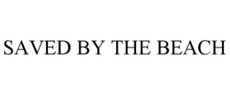 SAVED BY THE BEACH trademark