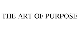 THE ART OF PURPOSE trademark