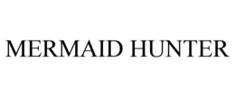 MERMAID HUNTER trademark