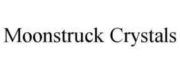 MOONSTRUCK CRYSTALS trademark