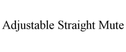 ADJUSTABLE STRAIGHT MUTE trademark
