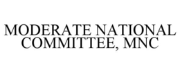 MODERATE NATIONAL COMMITTEE, MNC trademark