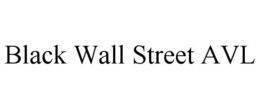 BLACK WALL STREET AVL trademark