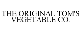 THE ORIGINAL TOM'S VEGETABLE CO. trademark