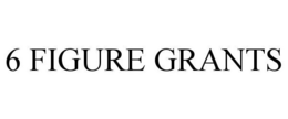 6 FIGURE GRANTS trademark