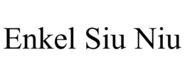ENKEL SIU NIU trademark