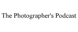 THE PHOTOGRAPHER'S PODCAST trademark