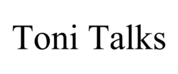 TONI TALKS trademark