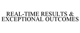 REAL-TIME RESULTS & EXCEPTIONAL OUTCOMES trademark