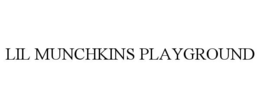 LIL MUNCHKINS PLAYGROUND trademark