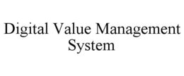 DIGITAL VALUE MANAGEMENT SYSTEM trademark