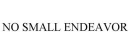 NO SMALL ENDEAVOR trademark