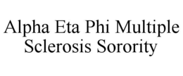 ALPHA ETA PHI MULTIPLE SCLEROSIS SORORITY trademark