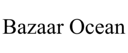 BAZAAR OCEAN trademark