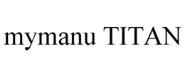 MYMANU TITAN trademark