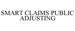 SMART CLAIMS PUBLIC ADJUSTING trademark