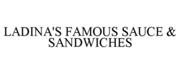 LADINA'S FAMOUS SAUCE & SANDWICHES trademark