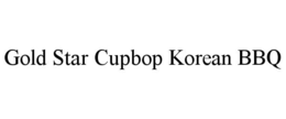 GOLD STAR CUPBOP KOREAN BBQ trademark