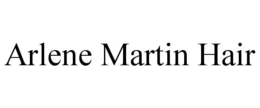 ARLENE MARTIN HAIR trademark