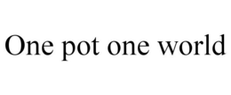 ONE POT ONE WORLD trademark